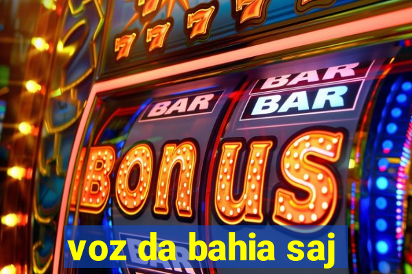 voz da bahia saj